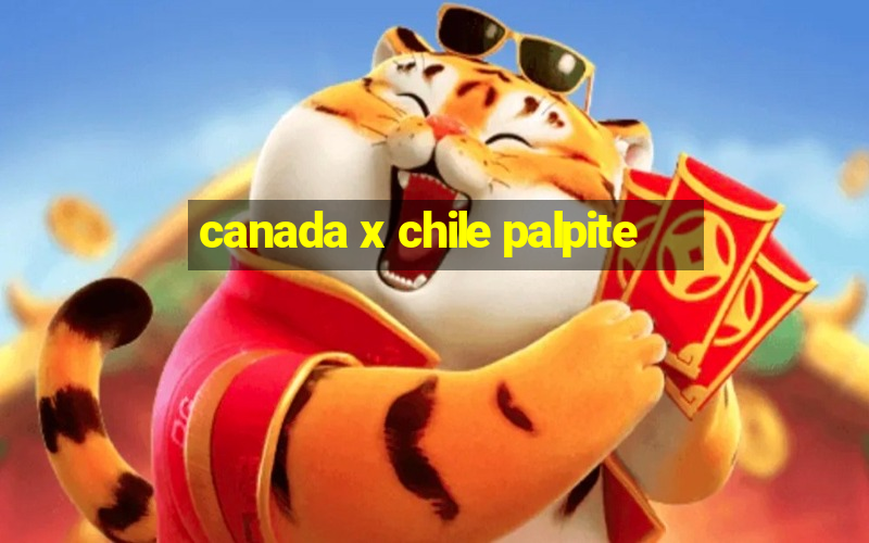 canada x chile palpite