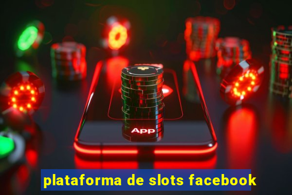 plataforma de slots facebook