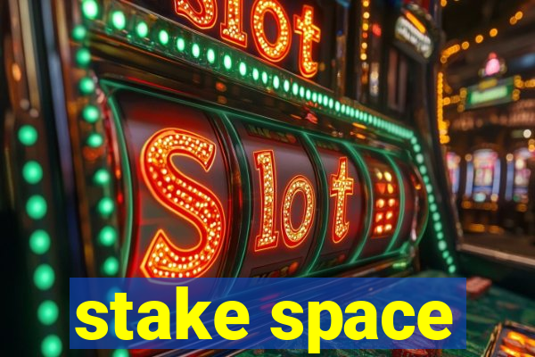 stake space