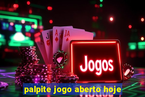 palpite jogo aberto hoje