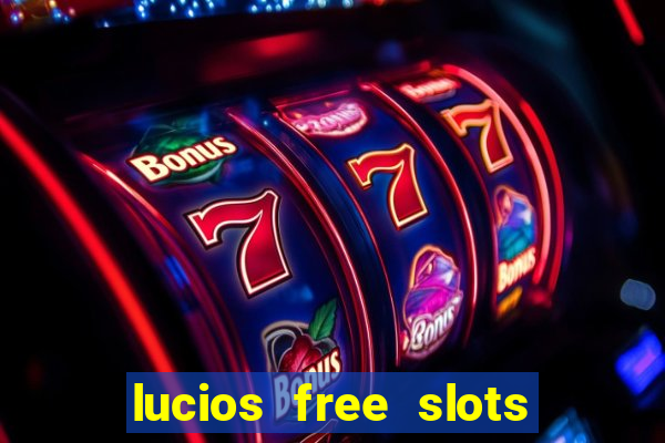 lucios free slots games free offline