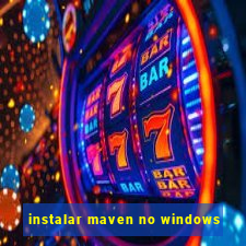 instalar maven no windows