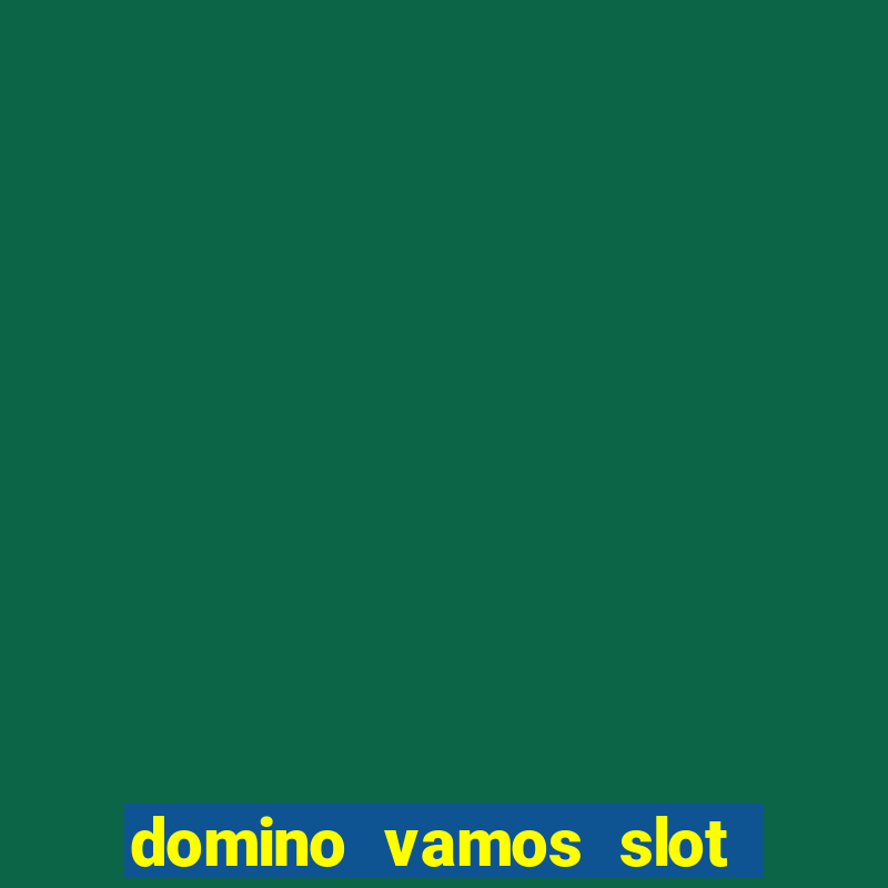 domino vamos slot crash póker