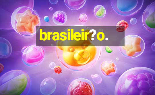 brasileir?o.