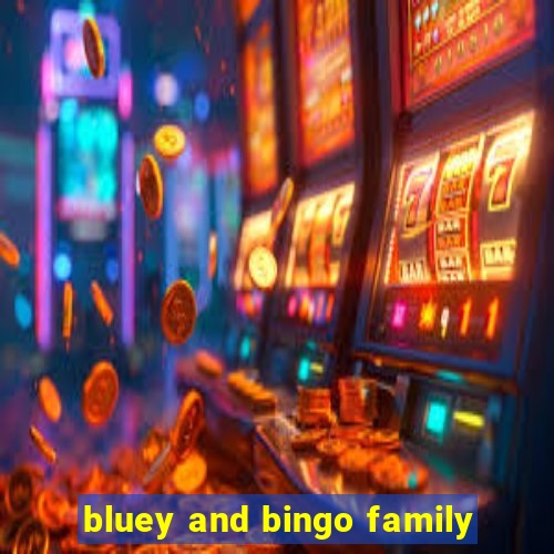 bluey and bingo family