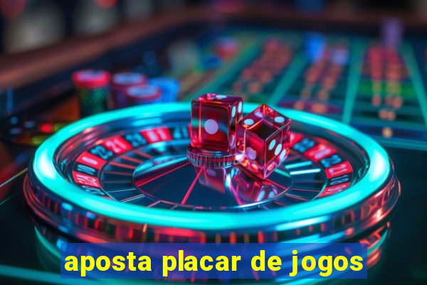 aposta placar de jogos