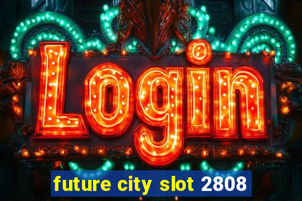 future city slot 2808