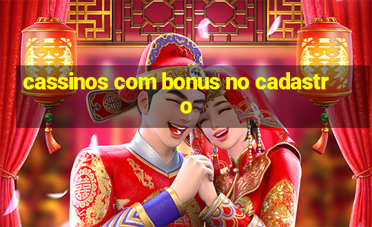 cassinos com bonus no cadastro