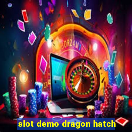 slot demo dragon hatch