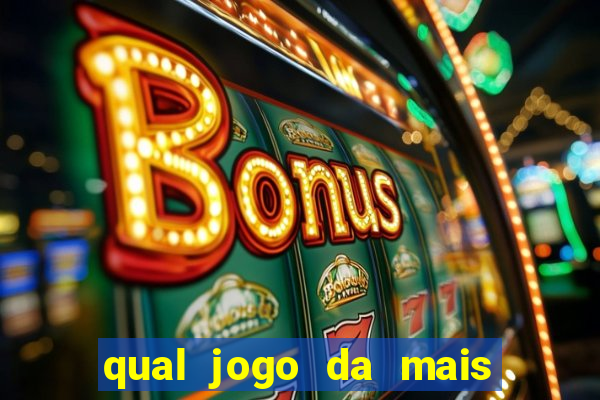 qual jogo da mais dinheiro no bet365