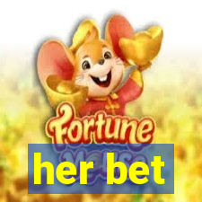 her bet