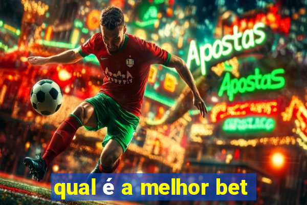 qual é a melhor bet