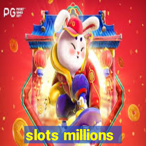 slots millions