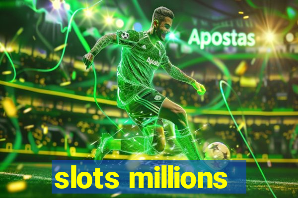 slots millions