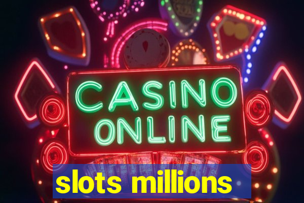 slots millions