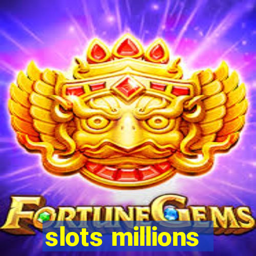 slots millions