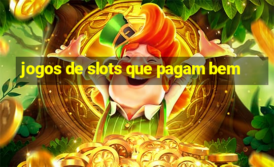 jogos de slots que pagam bem