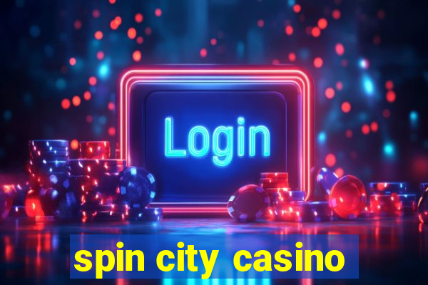 spin city casino