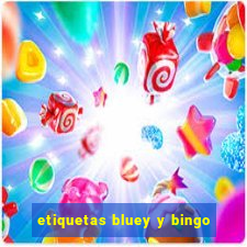 etiquetas bluey y bingo