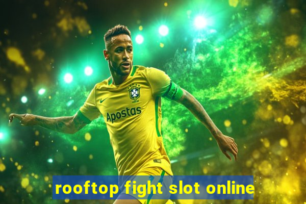 rooftop fight slot online