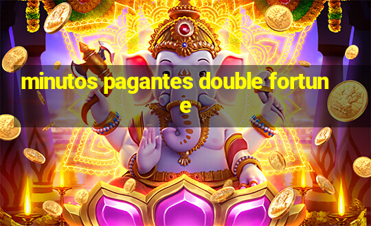 minutos pagantes double fortune