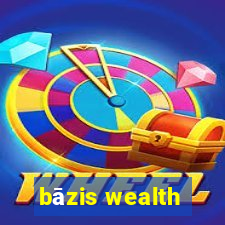 bāzis wealth