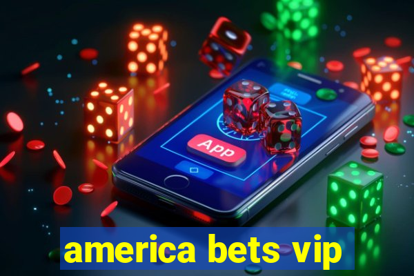 america bets vip