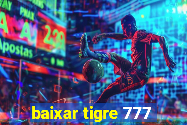 baixar tigre 777