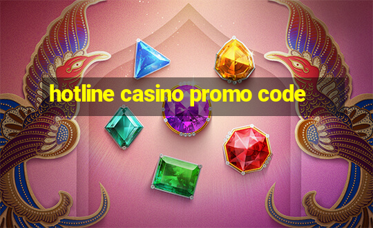 hotline casino promo code