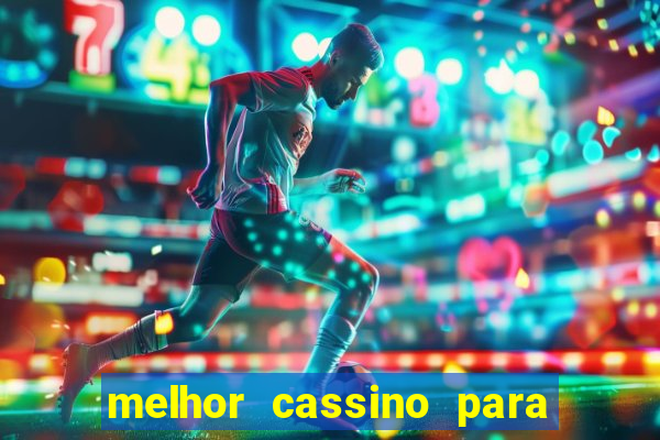 melhor cassino para ganhar dinheiro