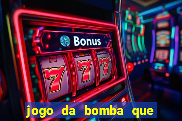 jogo da bomba que ganha dinheiro