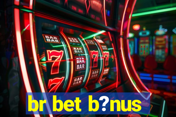 br bet b?nus