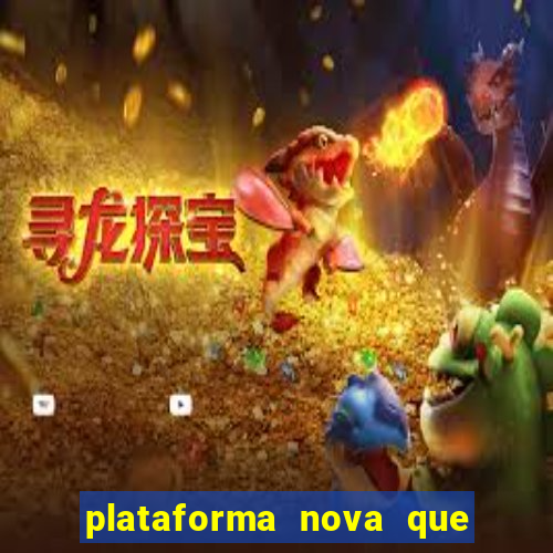 plataforma nova que d谩 b么nus