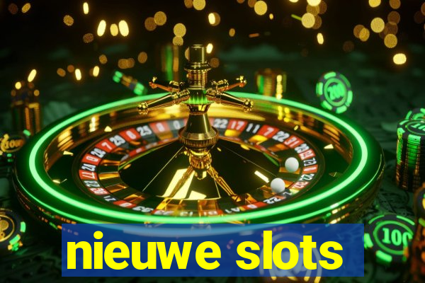 nieuwe slots