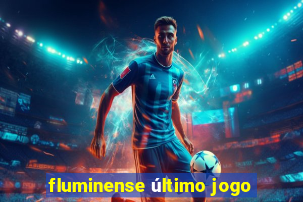 fluminense último jogo