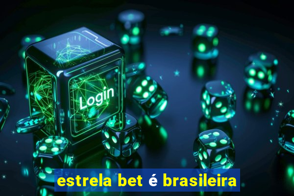 estrela bet é brasileira