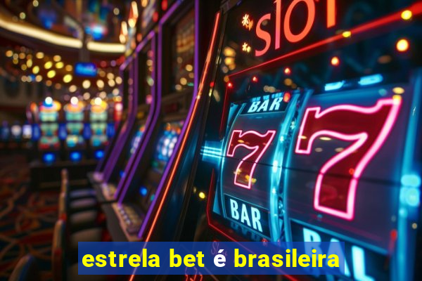 estrela bet é brasileira