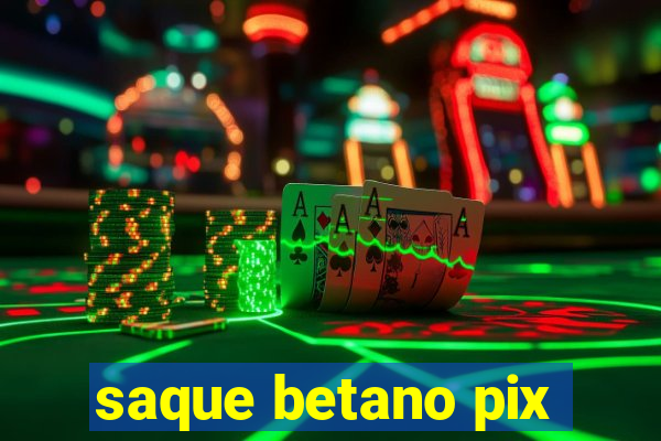 saque betano pix