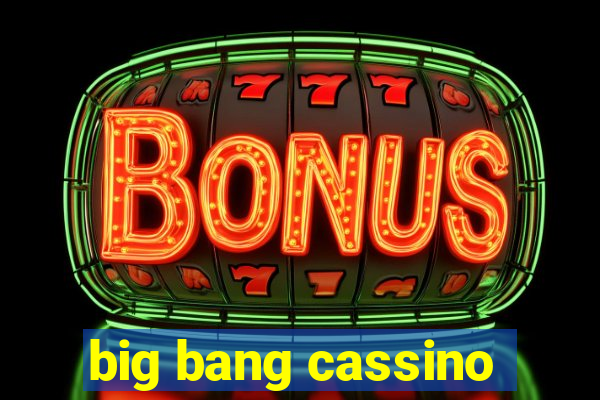 big bang cassino