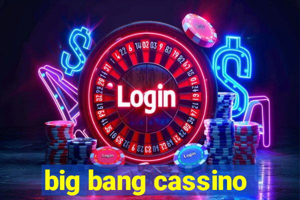 big bang cassino