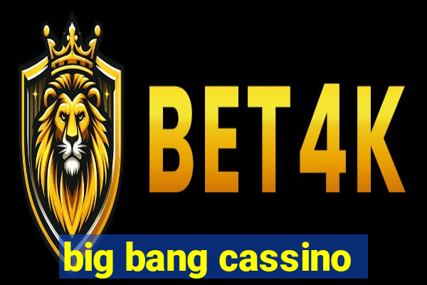 big bang cassino