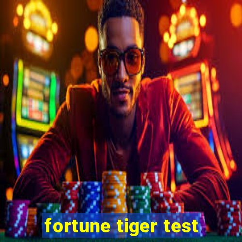 fortune tiger test