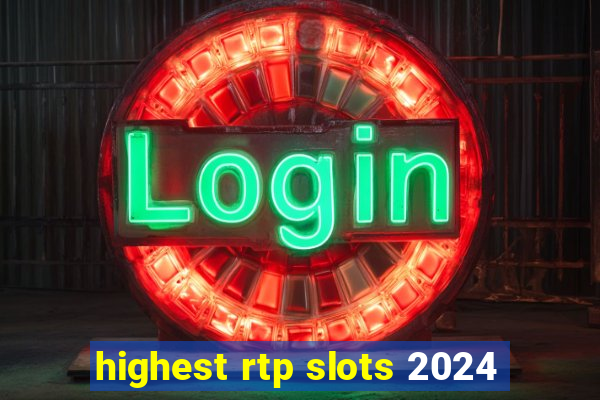 highest rtp slots 2024