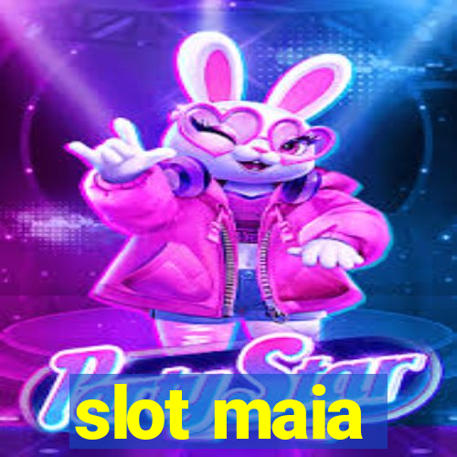 slot maia