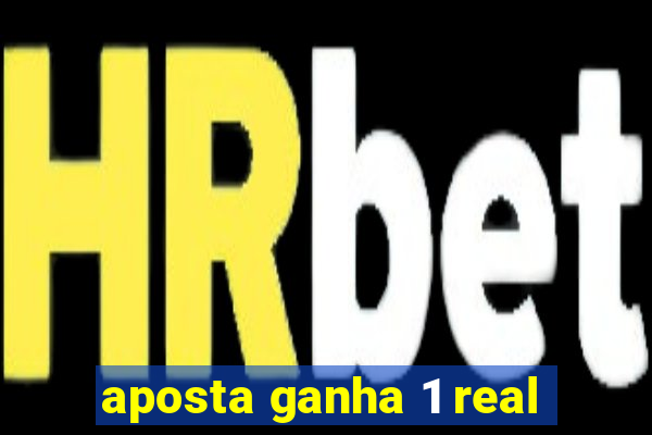 aposta ganha 1 real