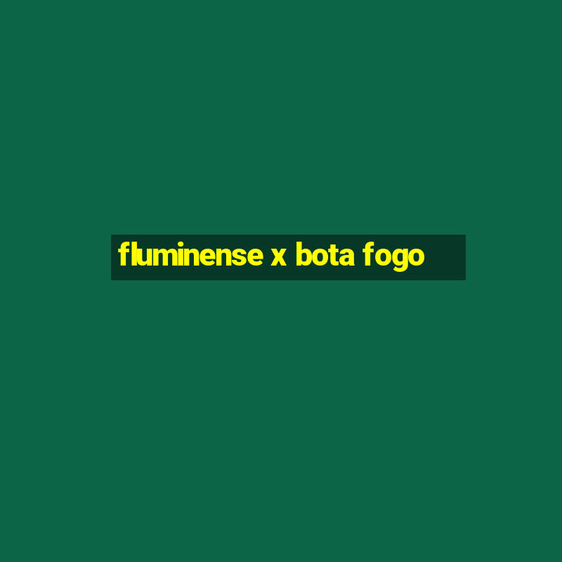 fluminense x bota fogo