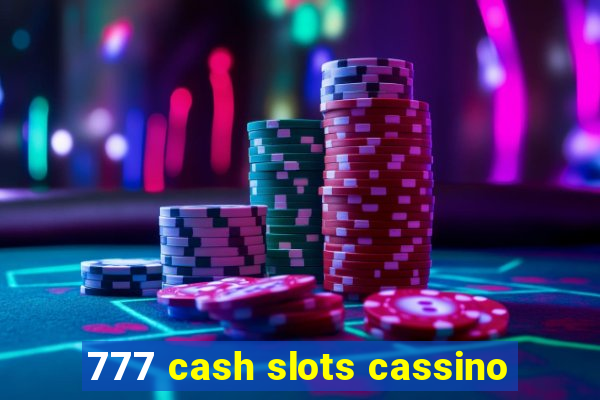 777 cash slots cassino