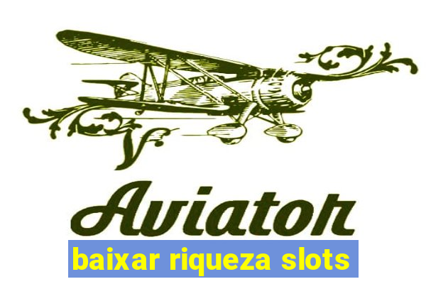 baixar riqueza slots