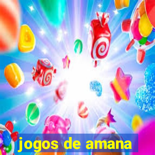 jogos de amana