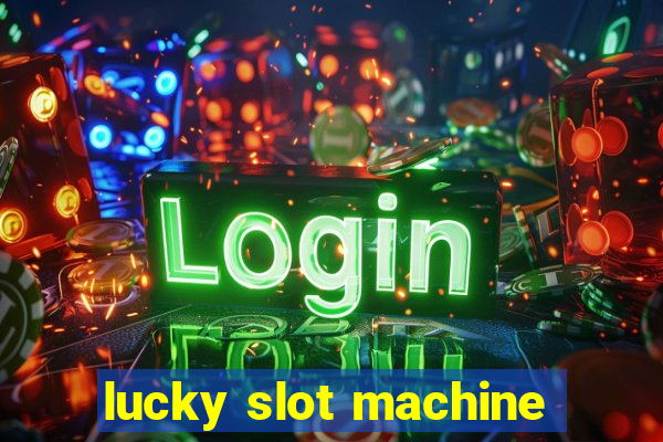 lucky slot machine